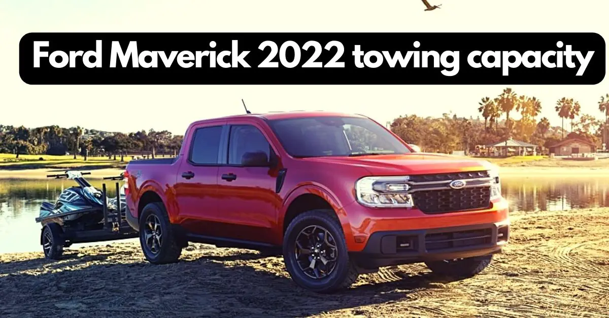 What Is The Ford Maverick Towing Capacity Best Affordable Pickup