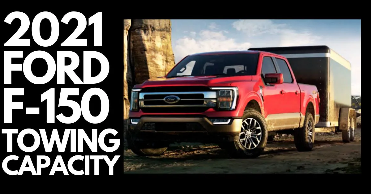 Ultimate 2021 Ford F150 Towing Capacity Guide - The Car Towing