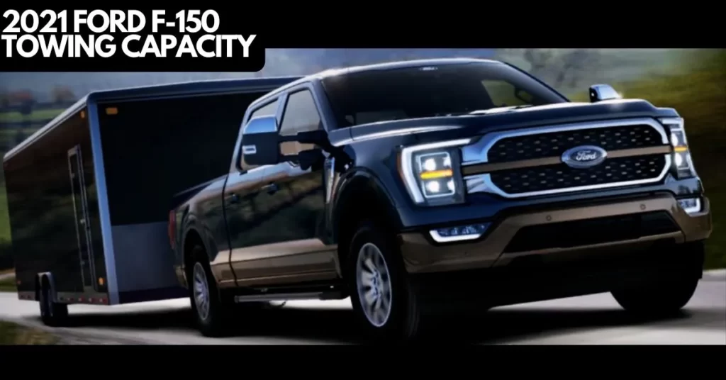 Ultimate 2021 Ford F150 Towing Capacity Guide The Car Towing