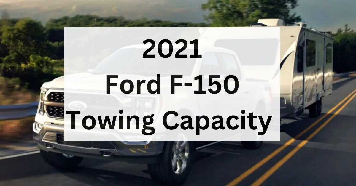 2021-ford-f-150-towing-capacity-with-charts-and-guide-thecartowing.com