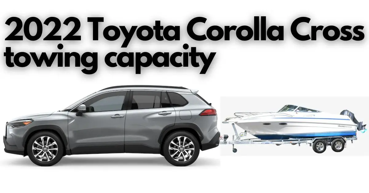 2022-Toyota-corolla-cross-towing-capacity-chart