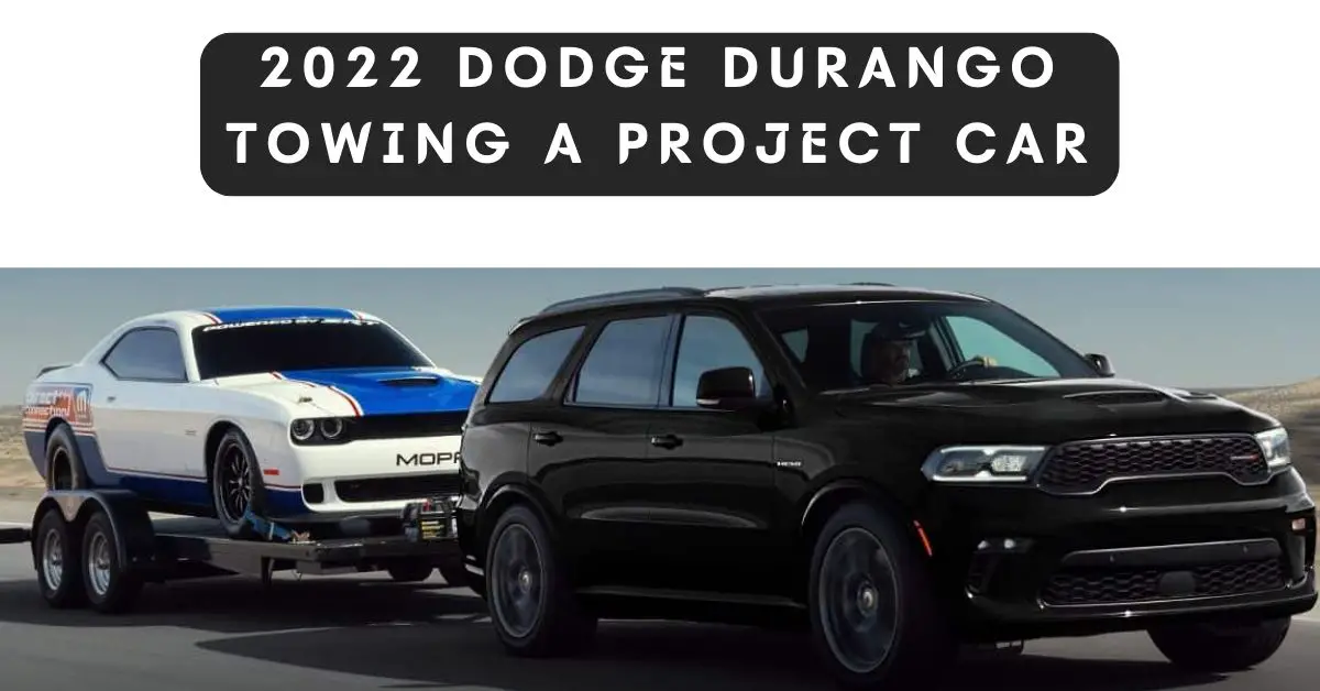 Discover the Towing Capacity of Dodge Durango (Powerful 2022 models