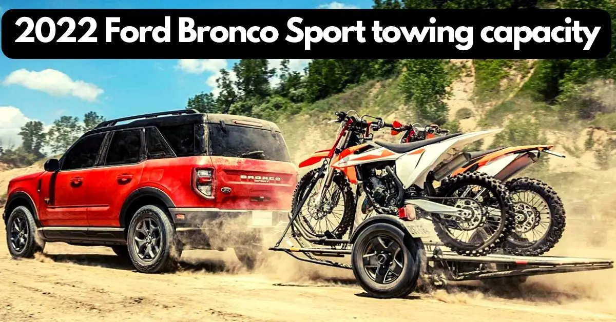 2022-ford-bronco-sport-towing-capacity-thecartowing.com