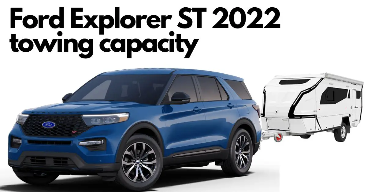 What is the 2022 Ford Explorer towing capacity? Best Crossover to tow