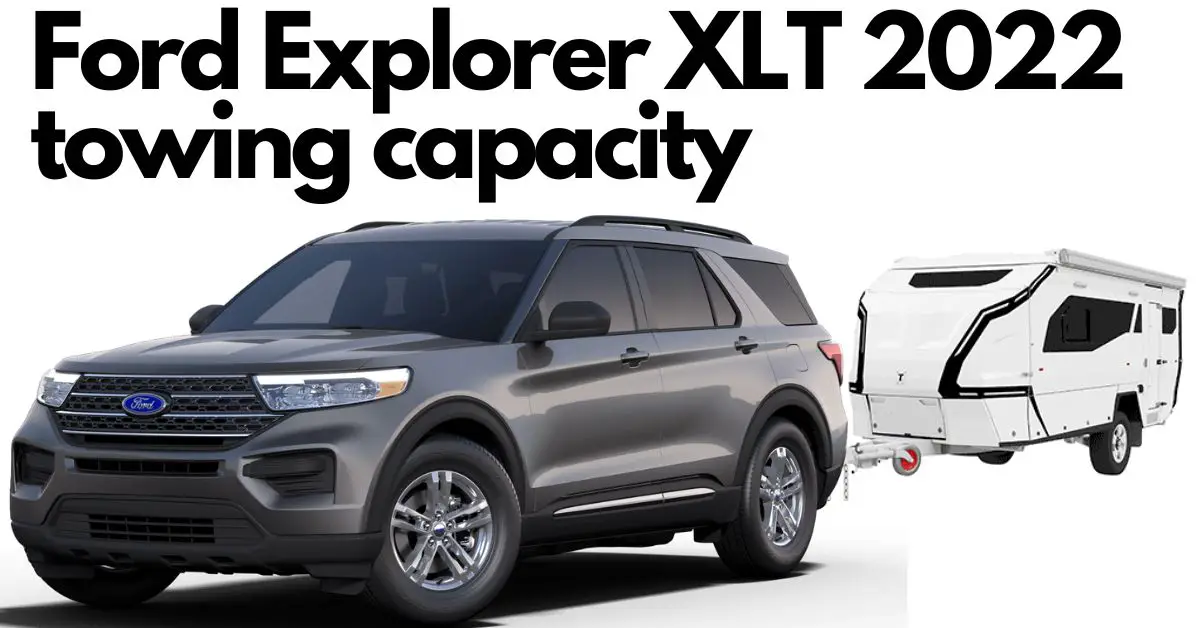 What is the 2022 Ford Explorer towing capacity? Best Crossover to tow