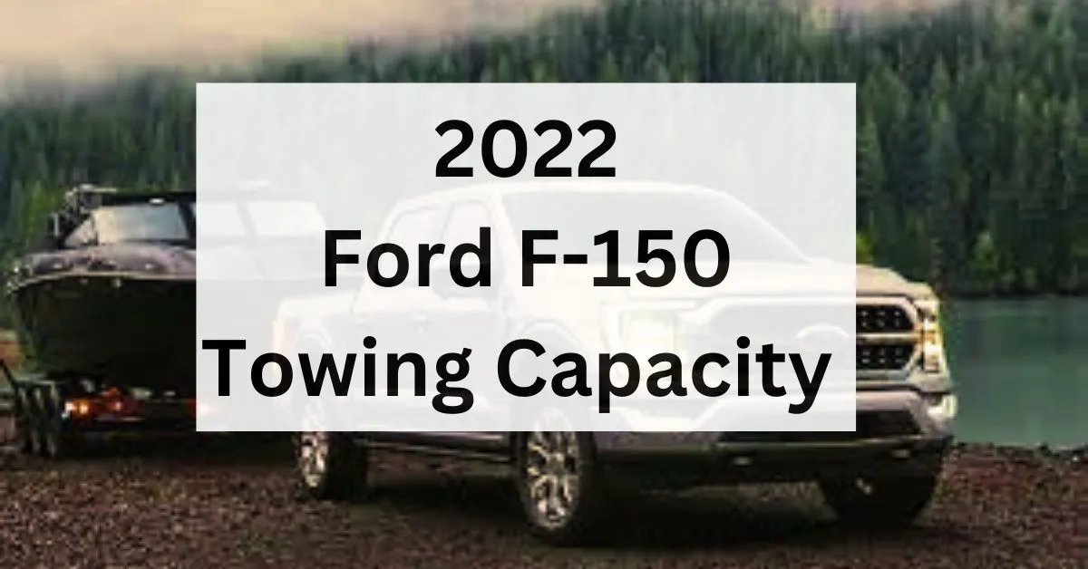 2022-ford-f-150-towing-capacity-with-charts-and-guide-thecartowing.com