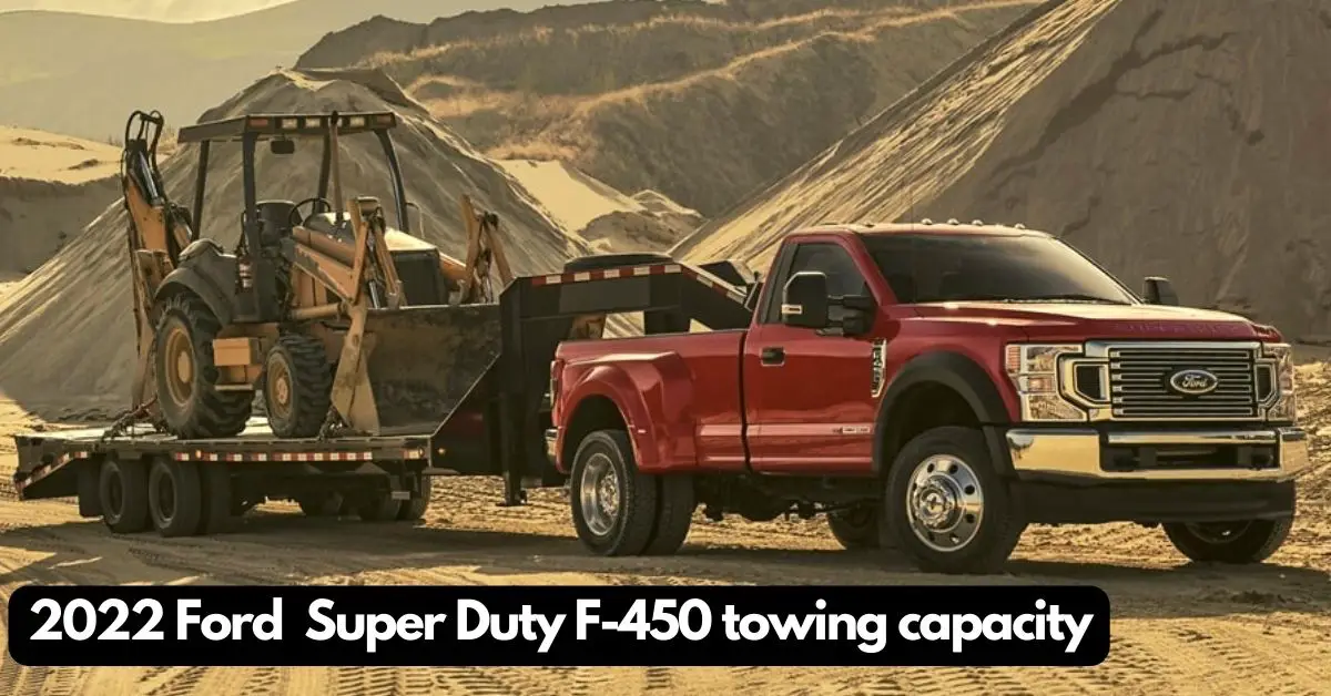 What is the 2022 Ford F450 Super Duty towing capacity?