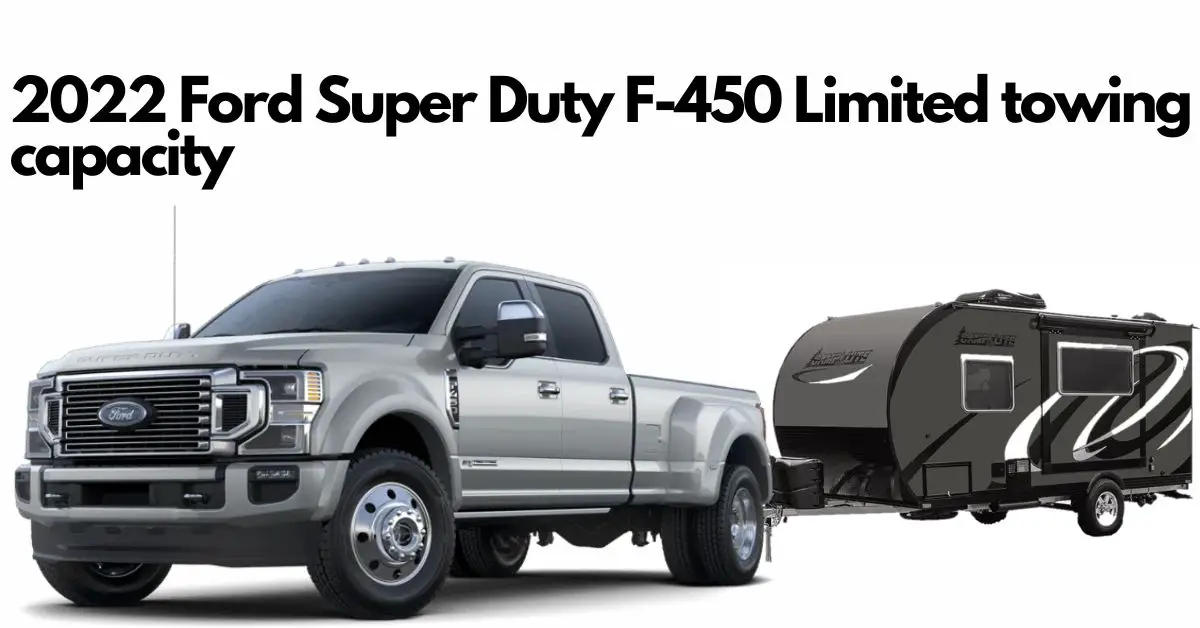 What is the 2022 Ford F450 Super Duty towing capacity?