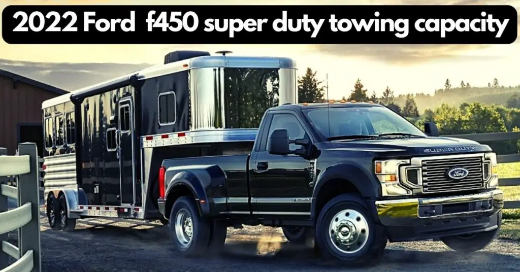 What is the 2022 Ford F450 Super Duty towing capacity?