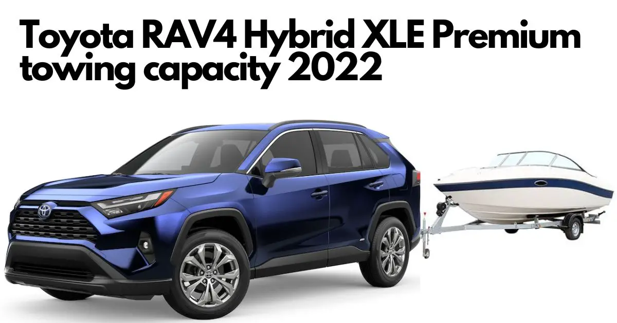 What is the Toyota RAV4 Hybrid towing capacity 2022? Best twoway