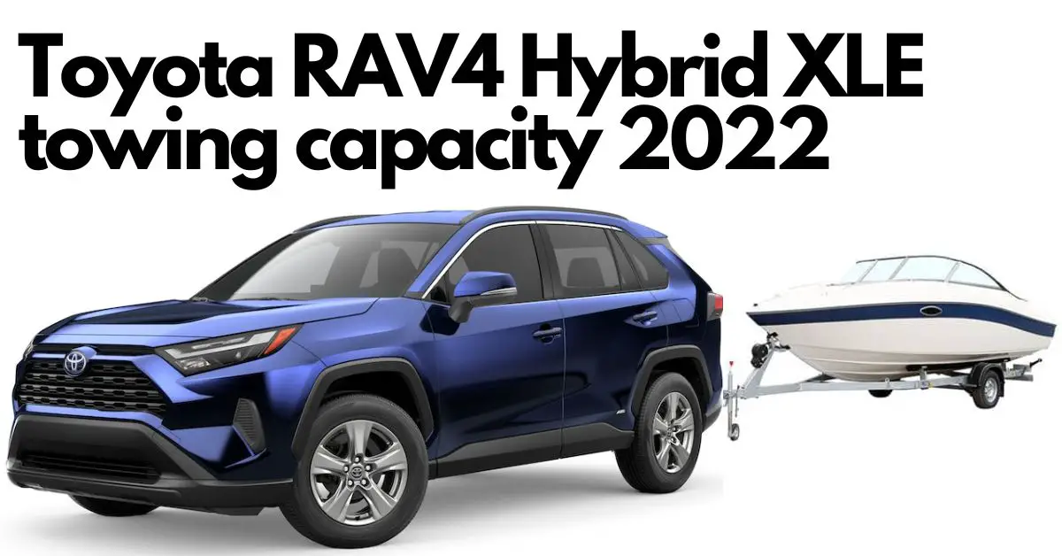 What is the Toyota RAV4 Hybrid towing capacity 2022? Best twoway