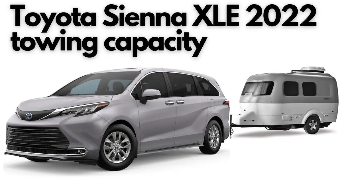 What is the Toyota Sienna towing capacity 2022? Is it the best hybrid