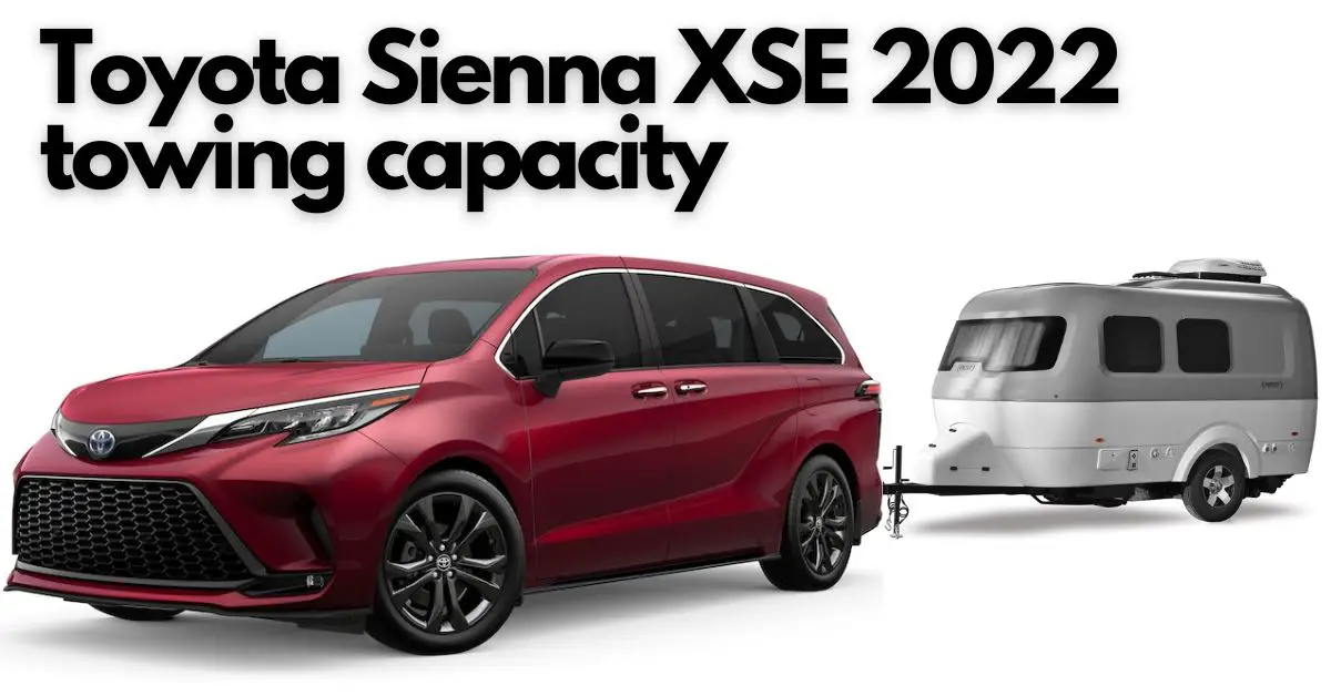 What is the Toyota Sienna towing capacity 2022? Is it the best hybrid