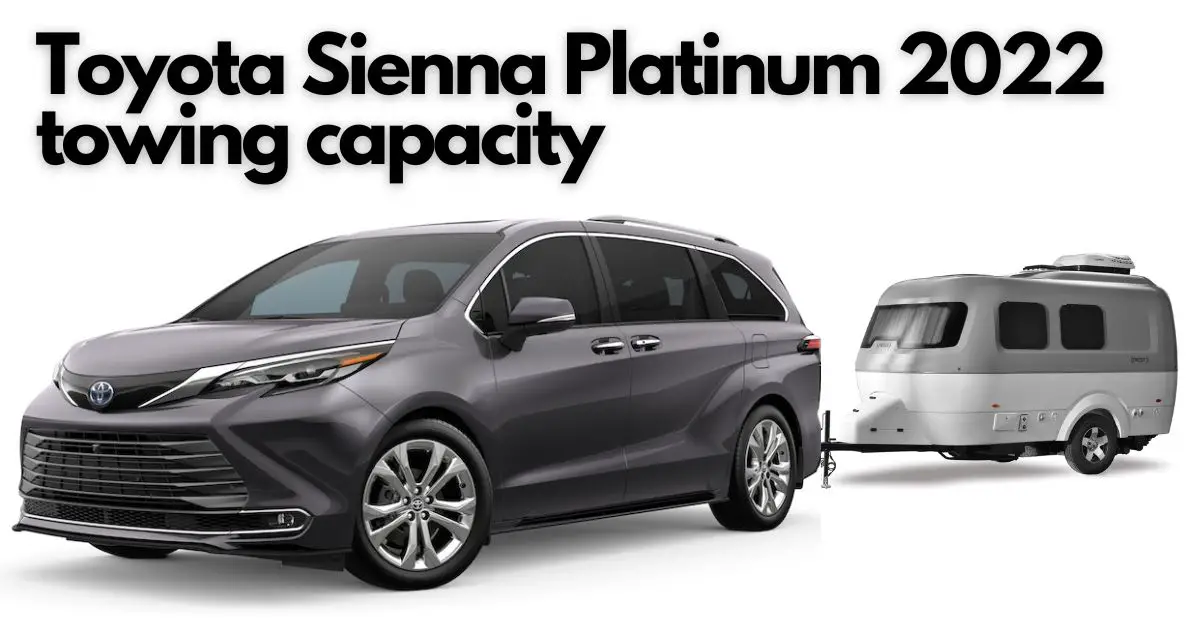 What is the Toyota Sienna towing capacity 2022? Is it the best hybrid