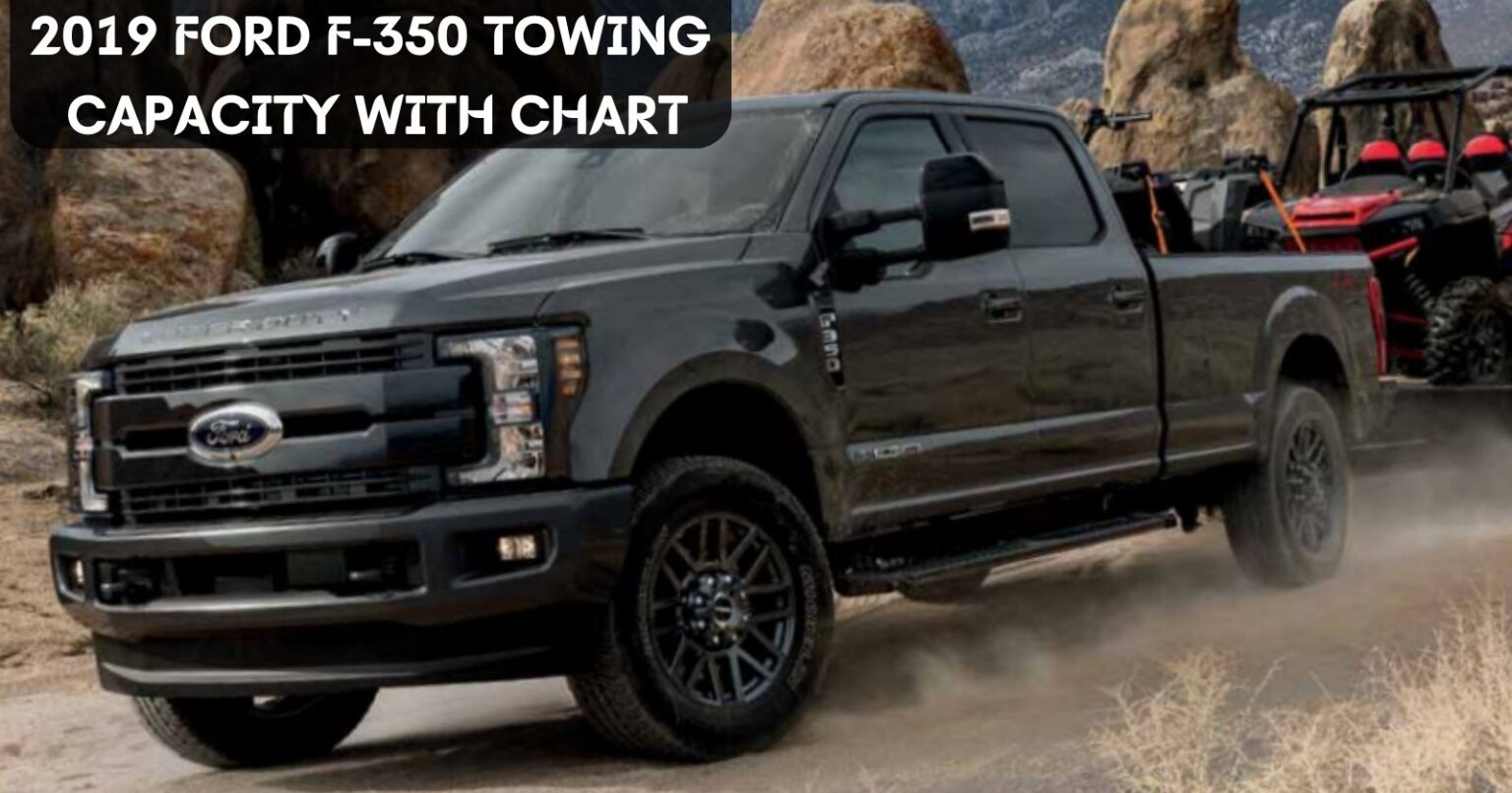 What is the 2019 Ford F350 Towing Capacity? Explore with towing Chart