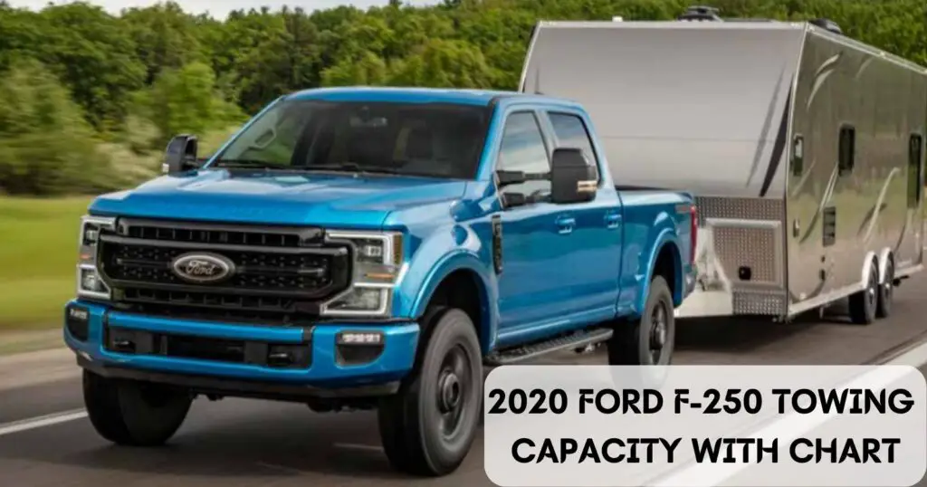 2020 Ford F250 Towing Capacity with Chart (Super Duty Pickups) The