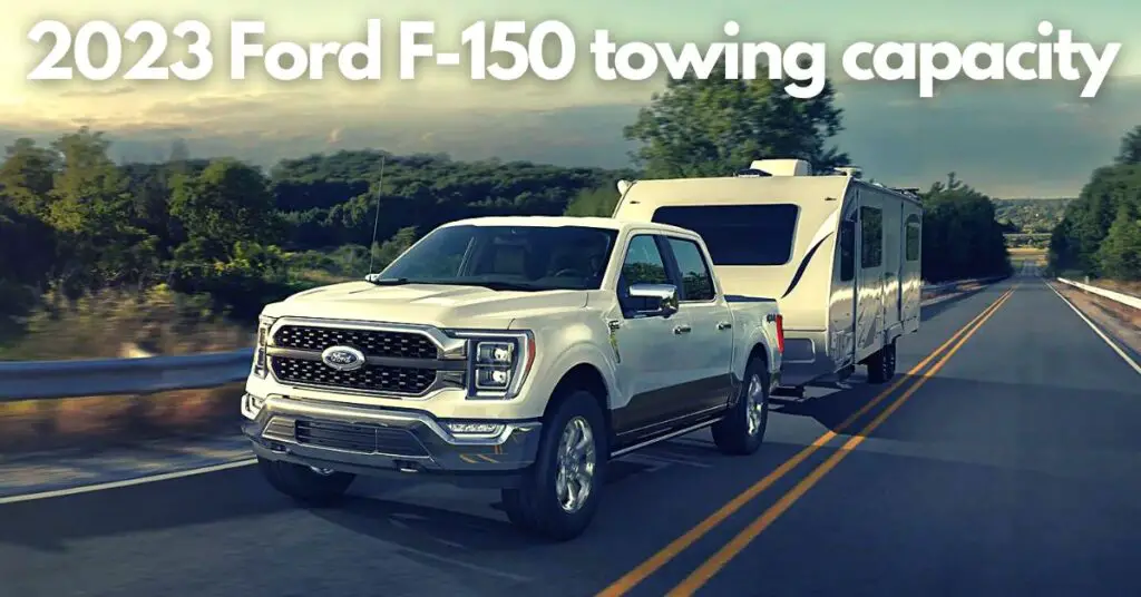 What is the 2023 Ford F150 towing capacity? [with Charts]