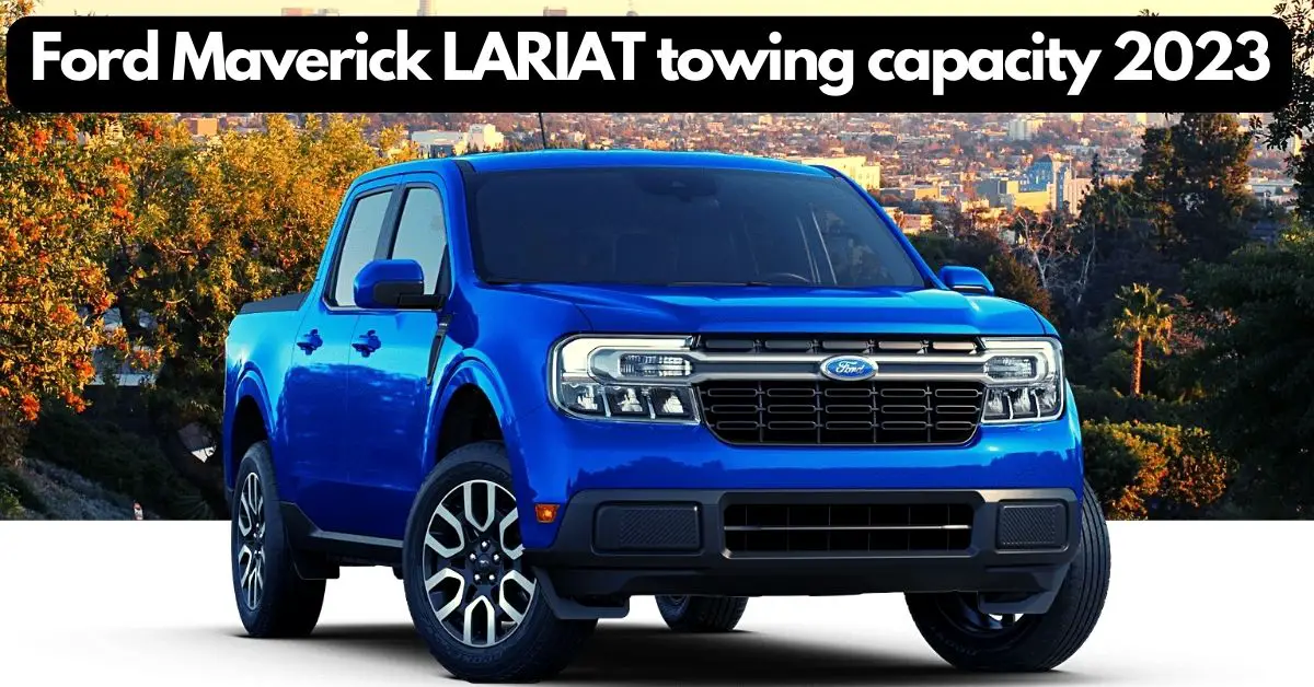 What is the 2023 Ford Maverick towing capacity? New best affordable pickup