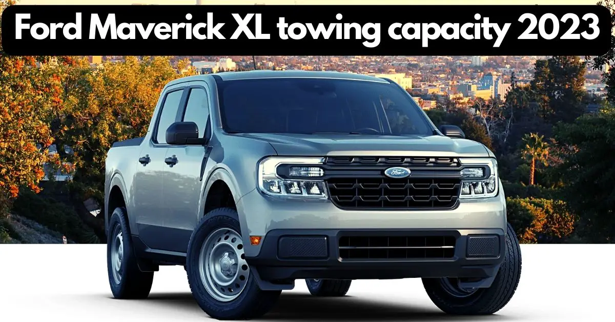 What is the 2023 Ford Maverick towing capacity? New best affordable pickup