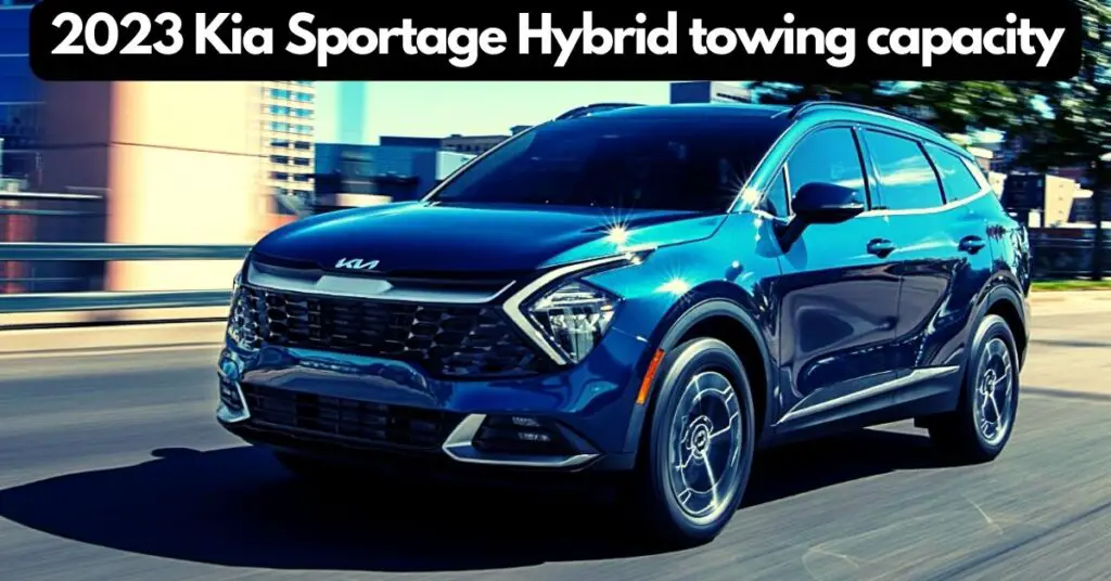 2023 Kia Sportage hybrid towing capacity. Best hybrid Crossover SUV.