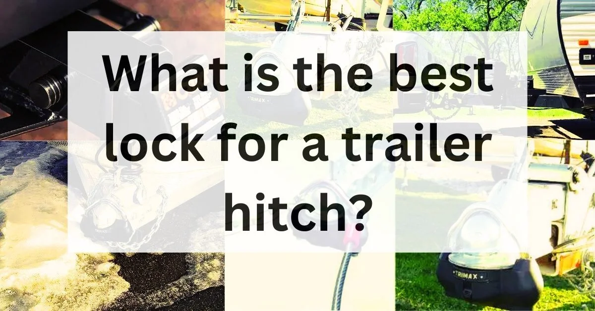 What-is-the-best-lock-for-a-trailer-hitch-thecartowing.com