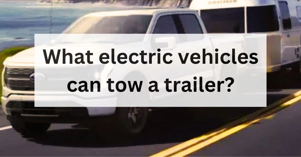 what-electric-vehicles-can-tow-a-trailer-thecartowing.com