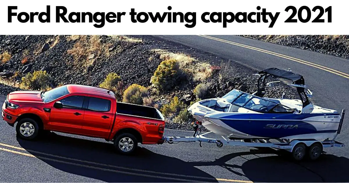 2021 Ford Ranger towing capacity. Is it the best Mid-Size pickup truck