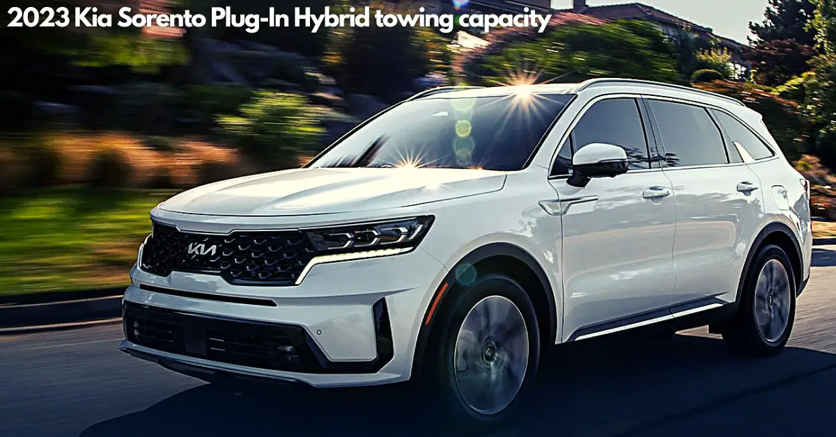 2023 Kia Sorento PlugIn Hybrid towing capacity. Best MidSize PlugIn