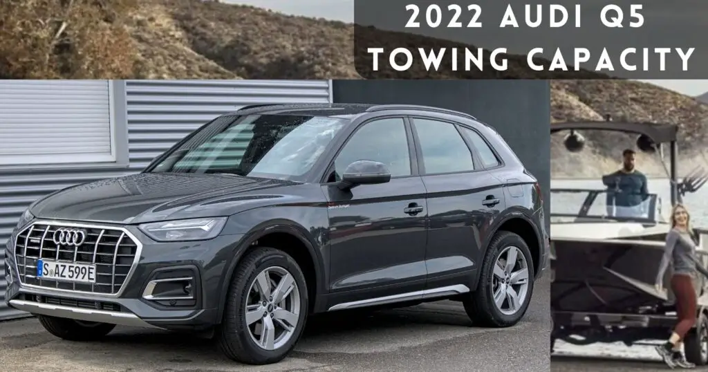 A Comprehensive Guide to the 2022 Audi Q5 Towing Capacity The Car Towing