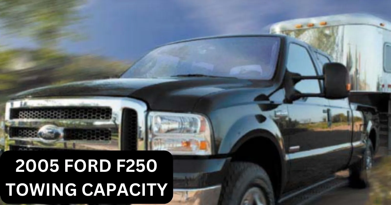 2005-ford-f250-towing-capacity-with-chart-thecartowing
