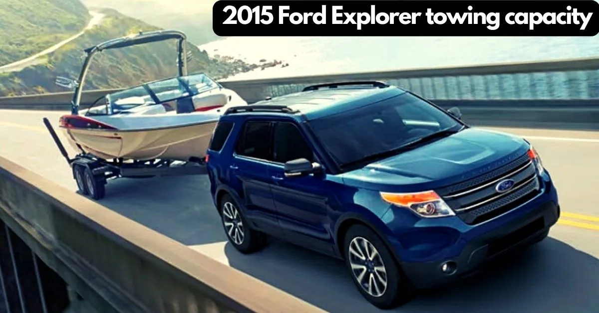 What is the 2015 Ford Explorer towing capacity? Best popular SUV.