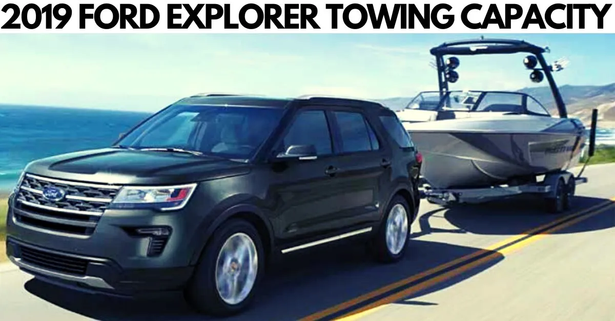 What is the 2019 Ford Explorer towing capacity? Is best SUV to tow?