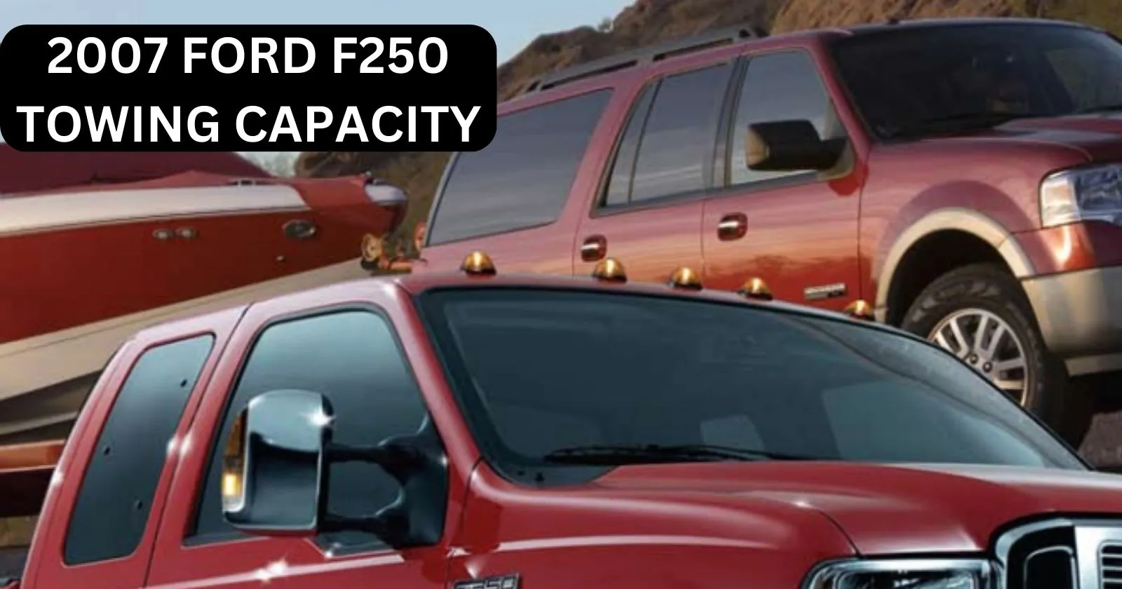 explore-2007-ford-f250-towing-capacity-with-chart-thecartowing
