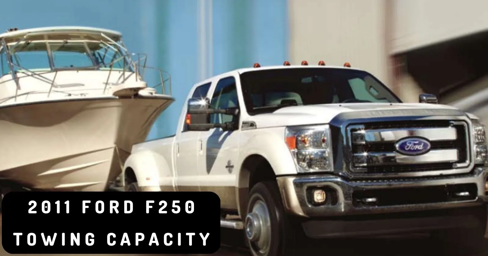 explore-the-2011-ford-f250-towing-capacity-with-chart-thecartowing
