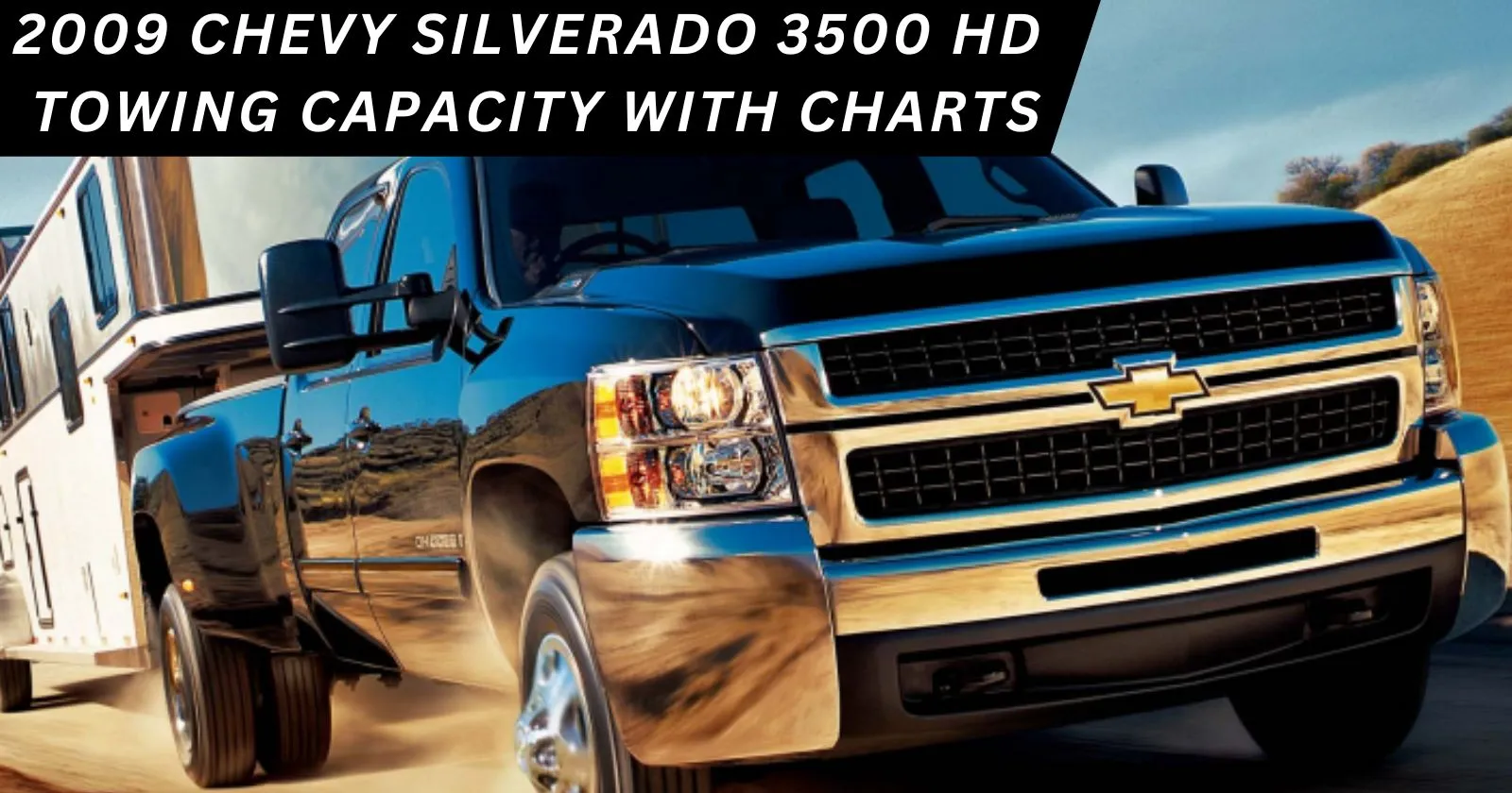 Explore the 2009 Chevy Silverado 3500 HD Towing Capacity with Charts.