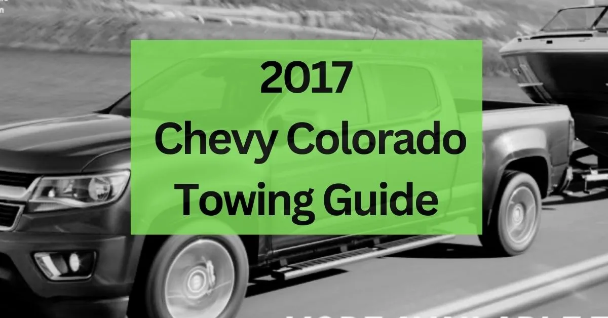 2017-chevy-colorado-towing-guide-with-charts-thecartowing.com