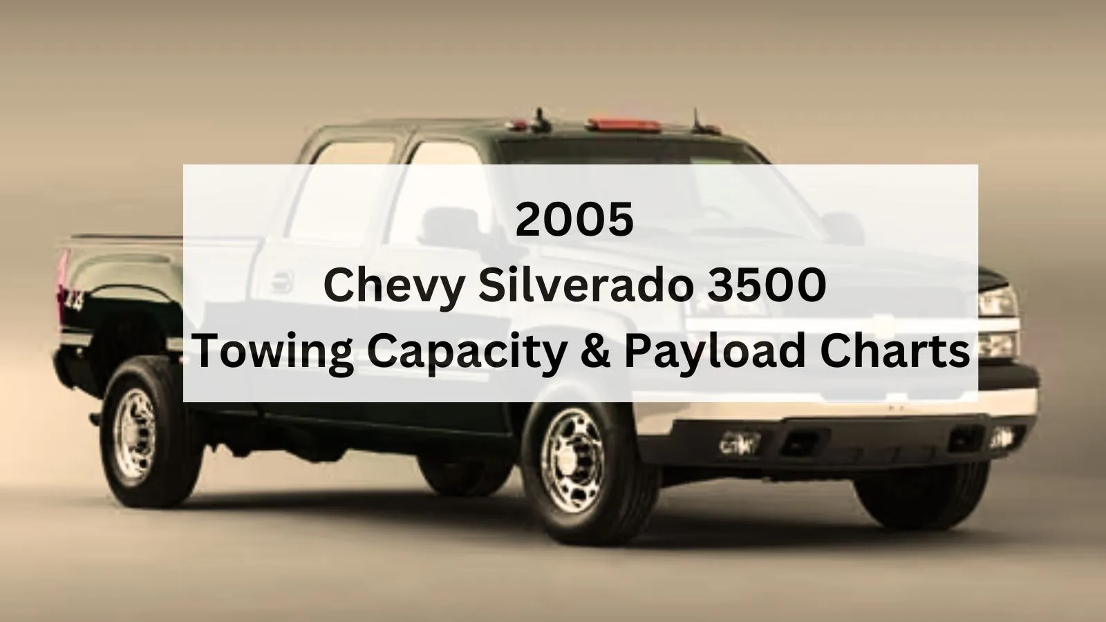 2005-chevy-silverado-3500-towing-capacity-and-payload-charts-thecartowing.com