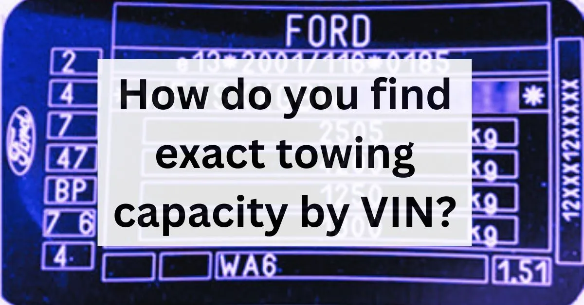 How do you find exact towing capacity by VIN?